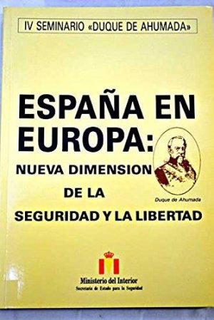 IV Seminario Duque de Ahumada . España en Europa: Nueva Dimensión de la Seguridad y la Libertad.-0