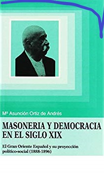 Masonería y democracia en el siglo XIX. El Gran Oriente Español y su proyección político-social (1888-1896)-0
