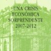 Crisis Económica Sorprendente 2007-2012, Una. -0