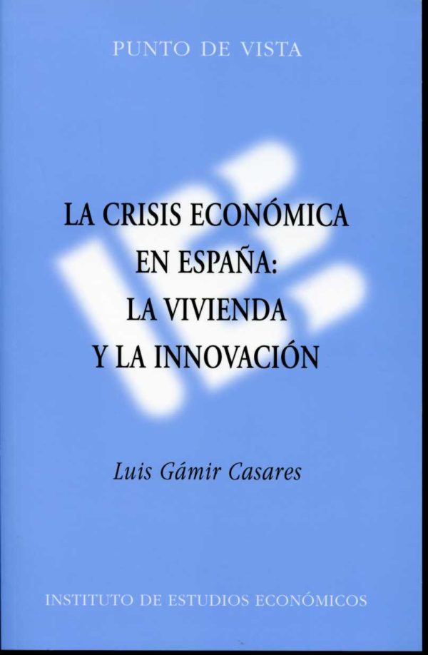 Crisis Económica en España: La Vivienda y la Innovación, La. -0