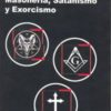 Masonería, Satanismo y Exorcismo -0