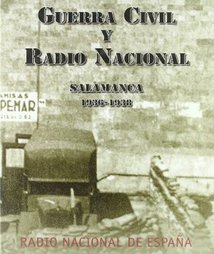 Guerra Civil y Radio Nacional. Salamanca 1936-1938. -0