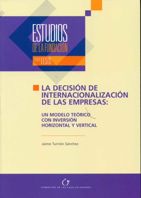 Estudios de la Fundación, Nº 45. La Decisión de Internalización de las Empresas: Un Modelo Teórico con Inversión Horzontal y Vertical.-0