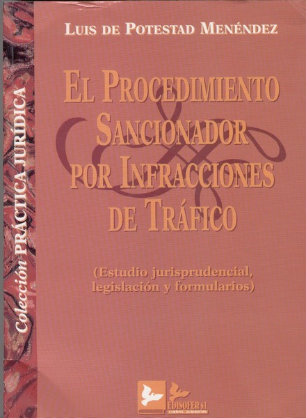 Procedimiento Sancionador por Infracciones de Tráfico Estudio Jurisprudencial, Legislación y Formularios-0