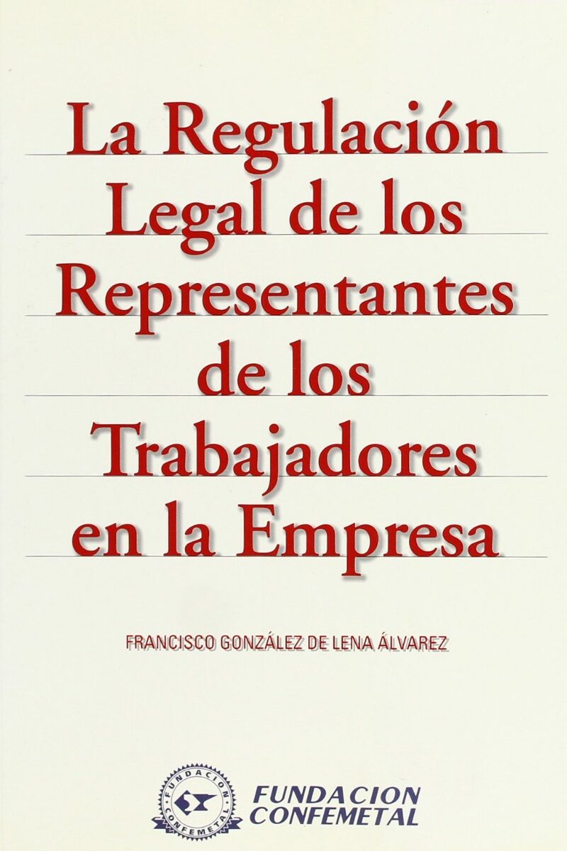 Regulación Legal de los Representantes de los Trabajadores en la Empresa. -0