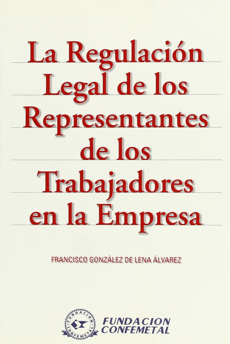 Regulación Legal de los Representantes de los Trabajadores en la Empresa. -0