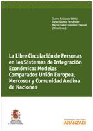 Libre Circulación de Personas en los Sistemas de Integración Económica: Modelos Comparados. Unión Europea, Mercosur y Comunidad Andina de Naciones-0