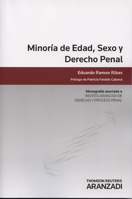 Minoría de Edad, Sexo y Derecho Penal Monografía asociada a la Revista Aranzadi de Derecho y Proceso Penal Nº 28-0