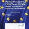 Recepción del Derecho de la Unión Europea en España Derechos, Mercado Unico y Armonización Fiscal en Europa-0