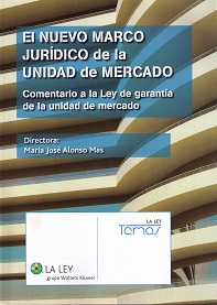 Nuevo Marco Jurídico de la Unidad de Mercado Comentario a la Ley de Garantía de la Unidad de Mercado-0