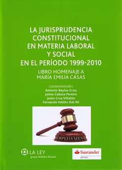 Jurisprudencia Constitucional en Materia Laboral y Social en el Periodo 1999-2010. Libro Homenaje a María Emilia Casas-0