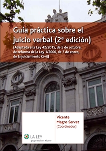 Guía Práctica sobre el Juicio Verbal 2016 Adaptada a la Ley 42/2015, de 5 de Octubre, de Reforma de la Ley 1/2000, de 7 de Enero, de-0