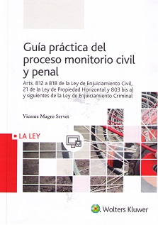 Guía Práctica del Proceso Monitorio Civil y Penal Artículos 812 a 818 Ley de Enjuiciamiento Civil, 21 Ley de Propiedad Horizontal y 803 Bis-0