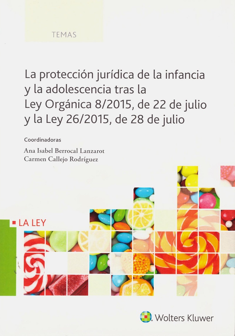 La protección Jurídica de la Infancia y la Adolescencia tras la Ley Orgánica 8/2015, de 22 de Julio y la Ley 26/2015, de 28 de Julio-0