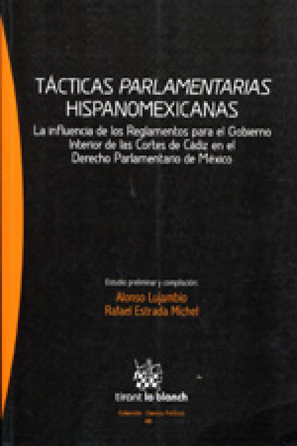 Tácticas Parlamentarias Hispanomexicanas. La Influencia de los Reglamentos para el Gobierno Interior de las Cortes de Cádiz en el Derecho-0
