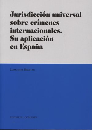 Jurisdicción Universal sobre Crímenes Internacionales Su Aplicación en España-0