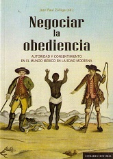 Negociar la Obediencia Autoridad y Consentimiento en el Mundo Ibérico en la Edad Moderna-0