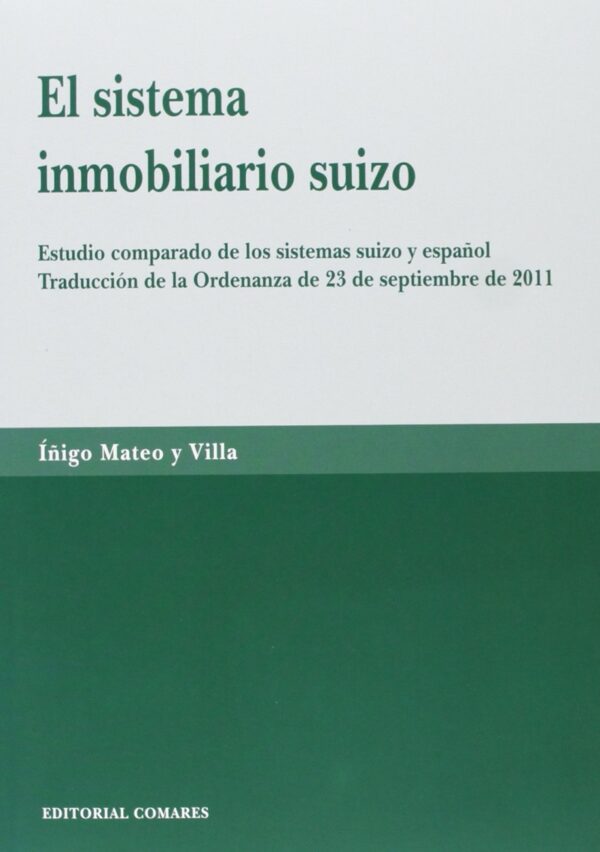 El sistema inmobiliario Suizo. Estudio comparado de los sistemas Suizo y Español. Traducción de la Ordenanza de 23 de Septiembre de 2011-0