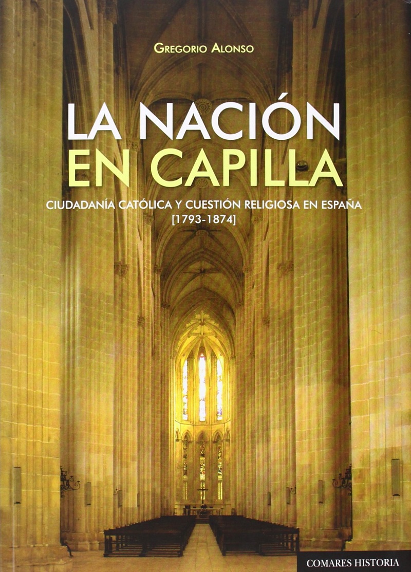La nación en capilla. Ciudadanía Católica y cuestión religiosa en España (1793-1874)-0