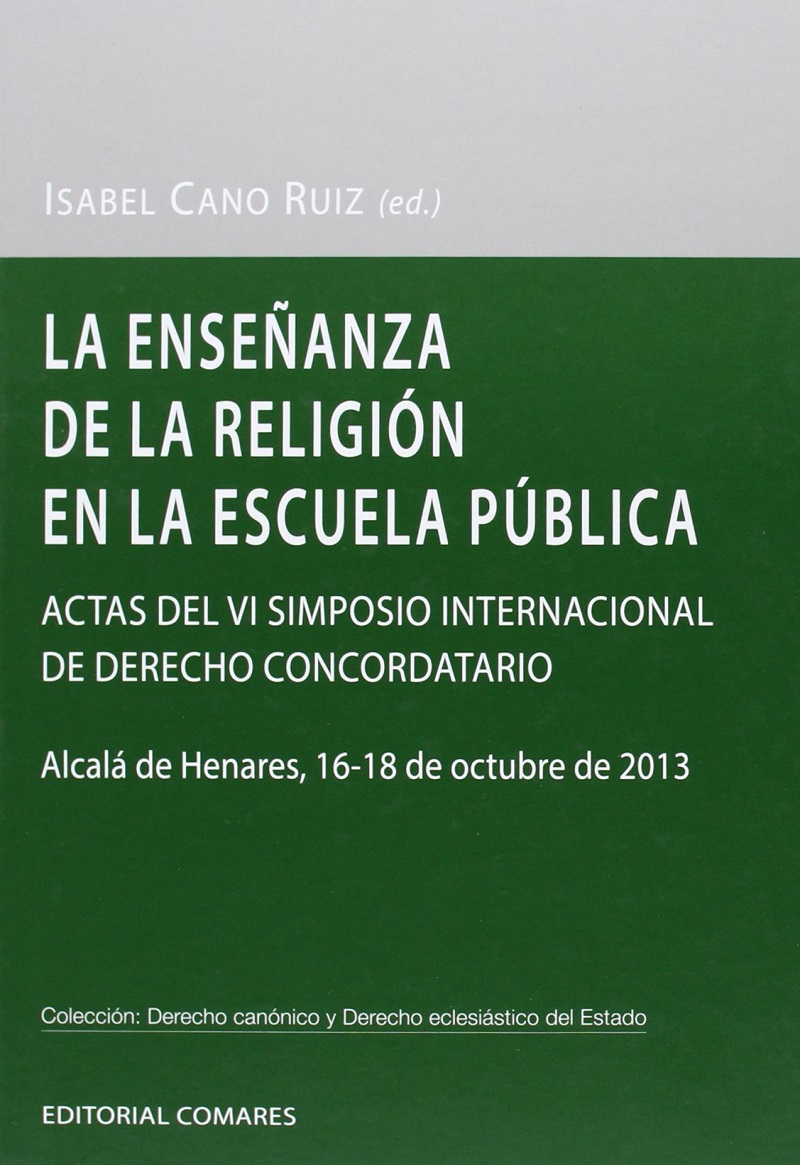 La enseñanza de la religión en la escuela pública. Actas del VI Simposio Internacional de Derecho Concordatario. (Alcalá de Henares, 16-18 de octubre de 2013)-0