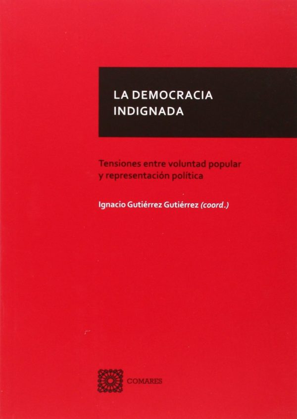 La democracia indignada. Tensiones entre voluntad popular y representación política-0