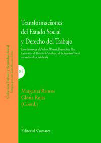 Transformaciones del Estado Social y Derecho del Trabajo Libro Homenaje al Profesor Manual Álvarez de la Rosa, Catedrático de Derecho del Trabajo y-0