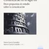 Comunicar(se) en el Siglo XXI Doce Propuestas de Estudio sobre la Comunicación-0
