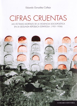 Cifras Cruentas Las Víctimas Mortales de la Violencia Sociopolítica en la Segunda República Española (1931-0
