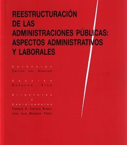 Reestructuración de las Administraciones Públicas: Aspectos Administrativos y Laborales-0