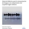 Interpreta(dos). Material Didáctico para la Interpretación Lenguas y la Comprensión Oral (Español-Inglés-Italiano) DVD-0