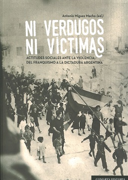 Ni Verdugos, Ni Víctimas Actitudes Sociales ante la Violencia, del Franquismo a la Dictadura Argentina-0