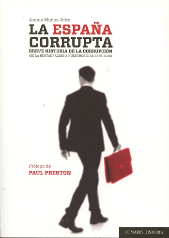 España Corrupta. Breve Historia de la Corrupción (De la Restauración a Nuestros Días , 1875-2016)-0
