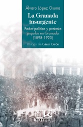 Granada Insurgente. Poder Político y Protesta Popular en Granada (1898-1923)-0