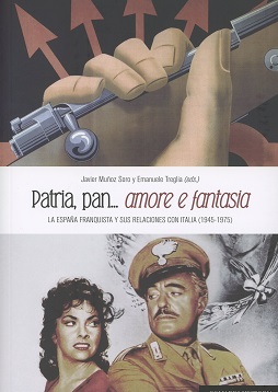Patria, Pan... Amore e Fantasía La España Franquista y sus Relaciones con Italia 1945-1975-0