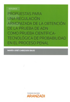 Propuestas para una Regulación Armonizada de la Obtención de la Prueba de ADN como Prueba Científica- Tecnológica de Probabilidad en el Proceso Penal-0