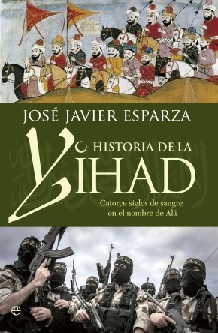 Historia de la Yihad. Cartorce siglos de sangre en el nombre de Alá-0