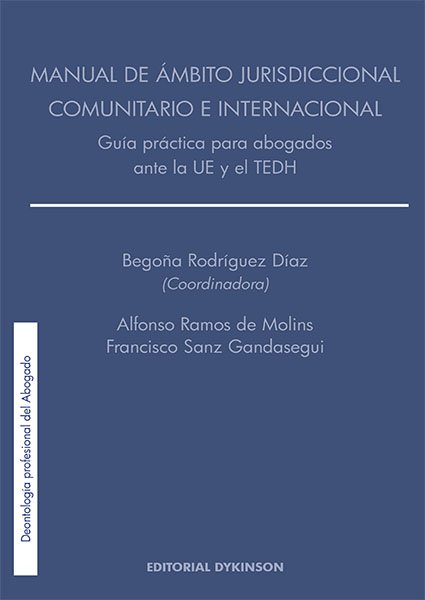 Manual de ámbito jurisdiccional comunitario e internacional. Guía práctica para abogados ante la UE y el TEDH-0