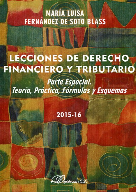 Lecciones de Derecho Financiero y Tributario. Parte especial Teoría, Práctica, Fórmulas y Esquemas-0