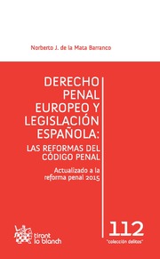 Derecho penal europeo y legislación española: las reformas del código penal. Actualizado a la reforma penal 2015-0