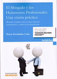 Abogado y los Honorarios Profesionales: Una Visión Práctica Manual Completo para la Eficaz Fijación, Contratación y Cobro de los Honorarios. FORMATO D-0