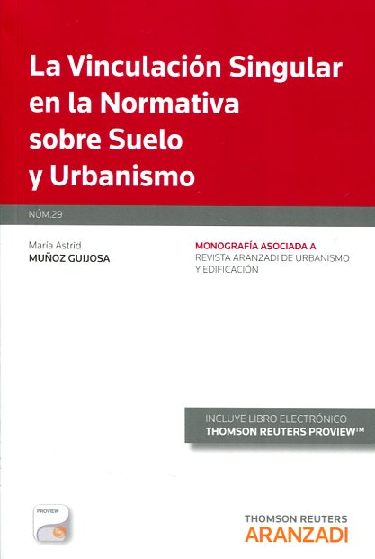 Vinculación singular en la normativa sobre suelo y urbanismo. Monografía Asociada a Revista Aranzadi de Urbanismo.-0
