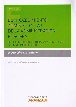 Procedimiento Administrativo de la Administración Europea De la Regulación Sectorial a la Construcción de un Régimen General-0