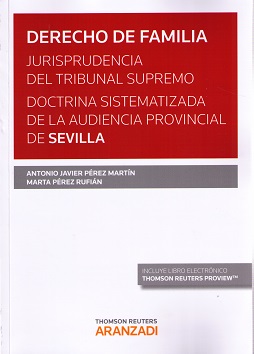 Derecho de Familia. Jurisprudencia del Tribunal Supremo. Doctrina Sistematizada de la Audiencia Provincial de Sevilla -0