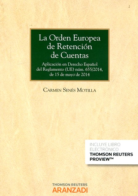 La Orden Europea de Retención de Cuentas. Aplicación en Derecho Español del Reglamento (UE) Núm. 655/2014, de 15 de Mayo de 2014 -0