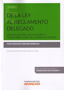 De la Ley al Reglamento Delegado Deslegación, Acto Delegado y Transformaciones del Sistema de Fuentes-0