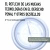 El Reflejo de las Nuevas Tecnologías en el Derecho Penal y otros Destellos -0