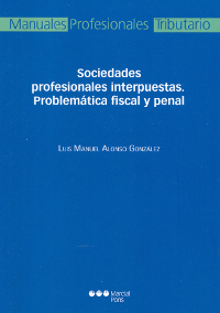 Sociedades Profesionales Interpuestas. Problemática Fiscal y Penal-0