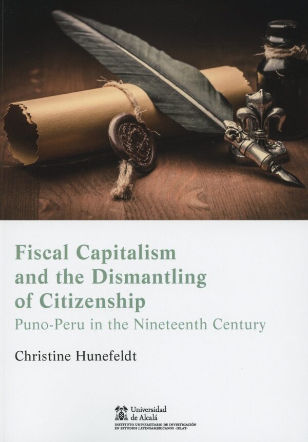 Fiscal Capitalism and the Dismatling of Citizenship Puno-Peru in the Nineteenth Century-0
