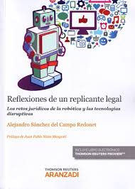 Reflexiones de un Replicante Legal. Los Retos Jurídicos de la Robótica y las Tecnologías Disruptivas -0
