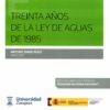 Treinta Años de la Ley de Aguas de 1985 -0